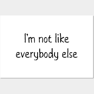 I'm not like everybody else Posters and Art